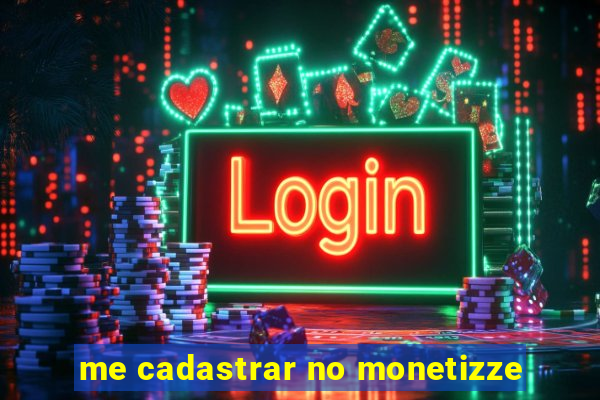 me cadastrar no monetizze